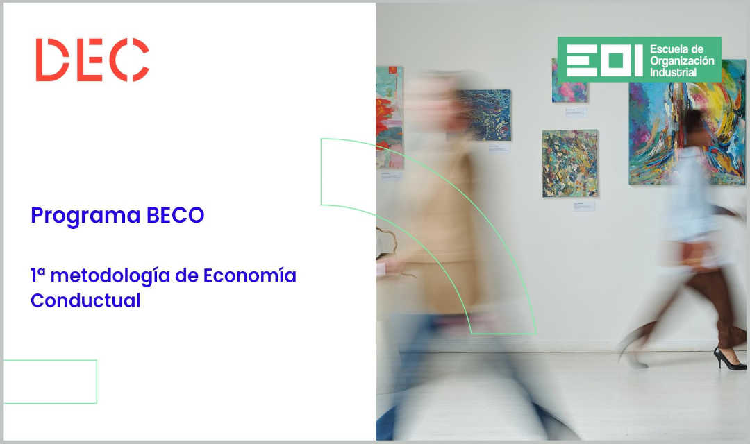 DEC, junto a la EOI, pone en marcha su primer programa en Behavioral Economics